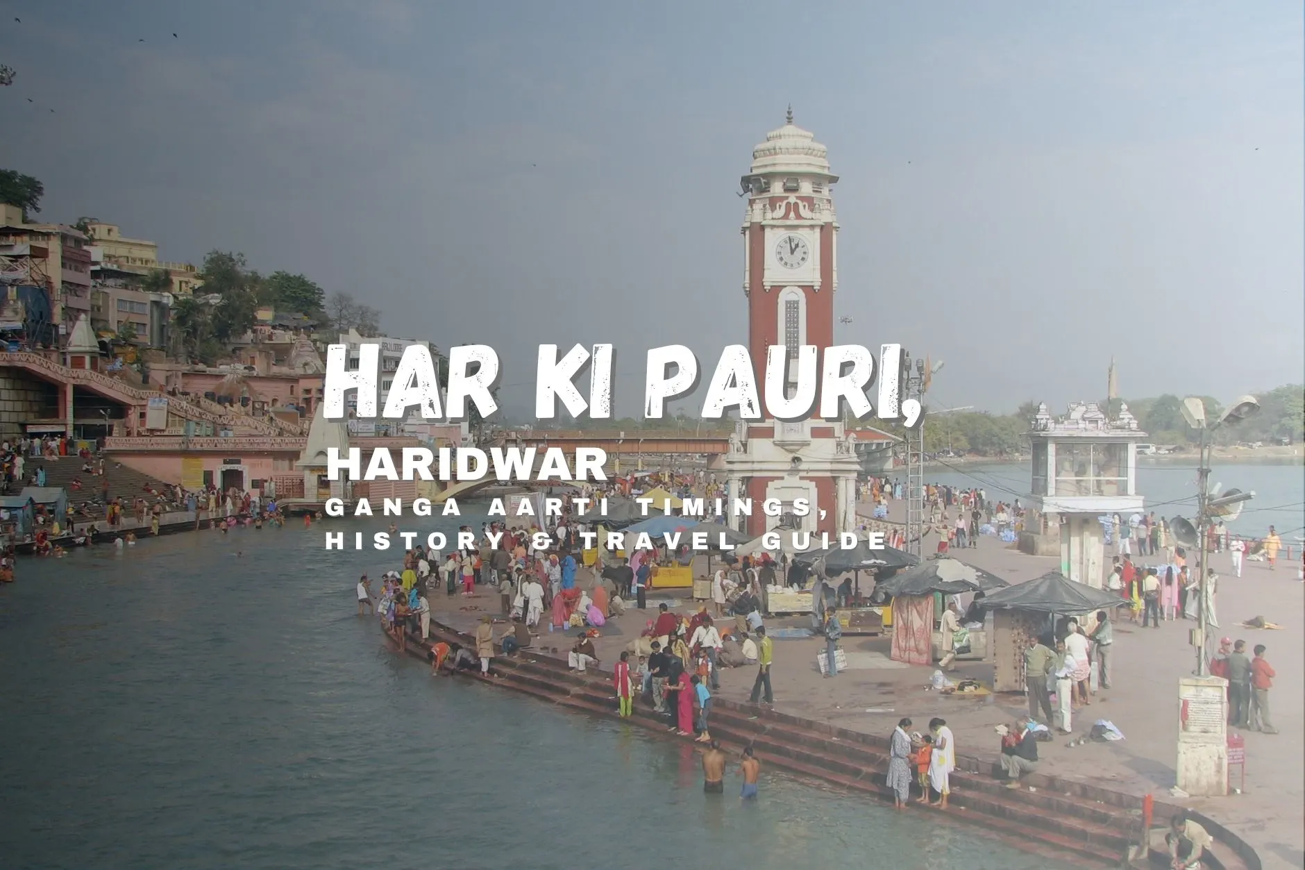 Har Ki Pauri, Haridwar – Ganga Aarti Timings, History & Travel Guide