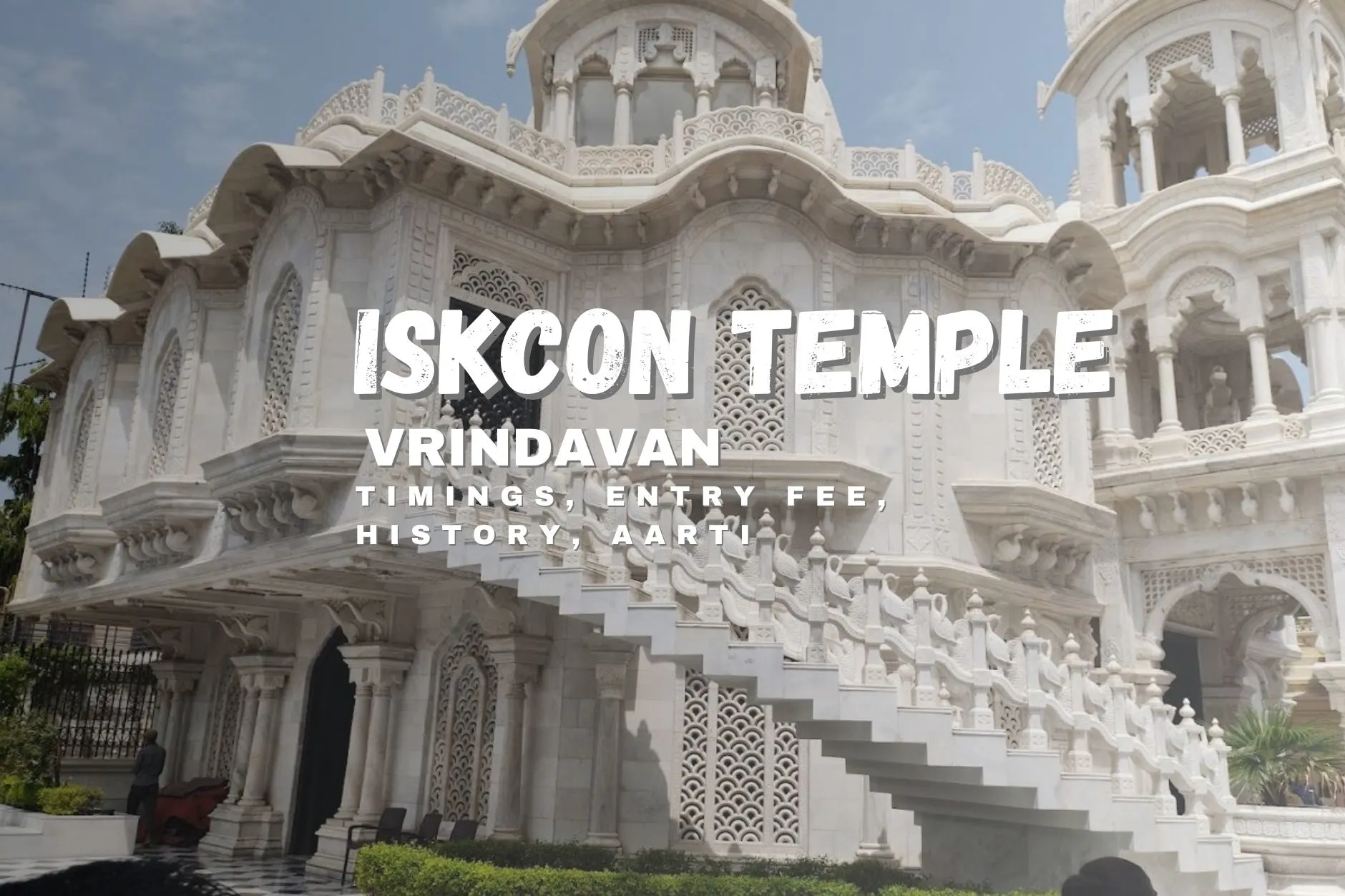 ISKCON Temple Vrindavan: Timings, Entry Fee, History, Aarti, and More