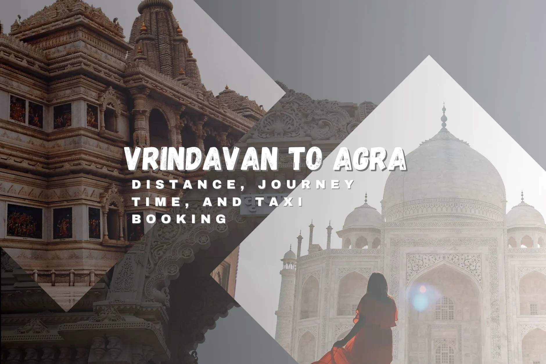 Vrindavan to Agra: Distance, Journey Time, and Taxi Booking