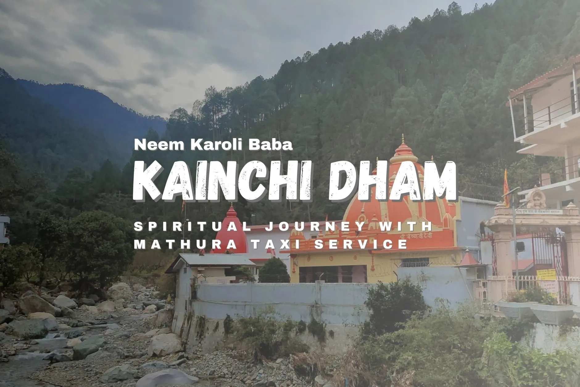 Neem Karoli Baba Kainchi Dham: Spiritual Journey with Mathura Taxi Service
