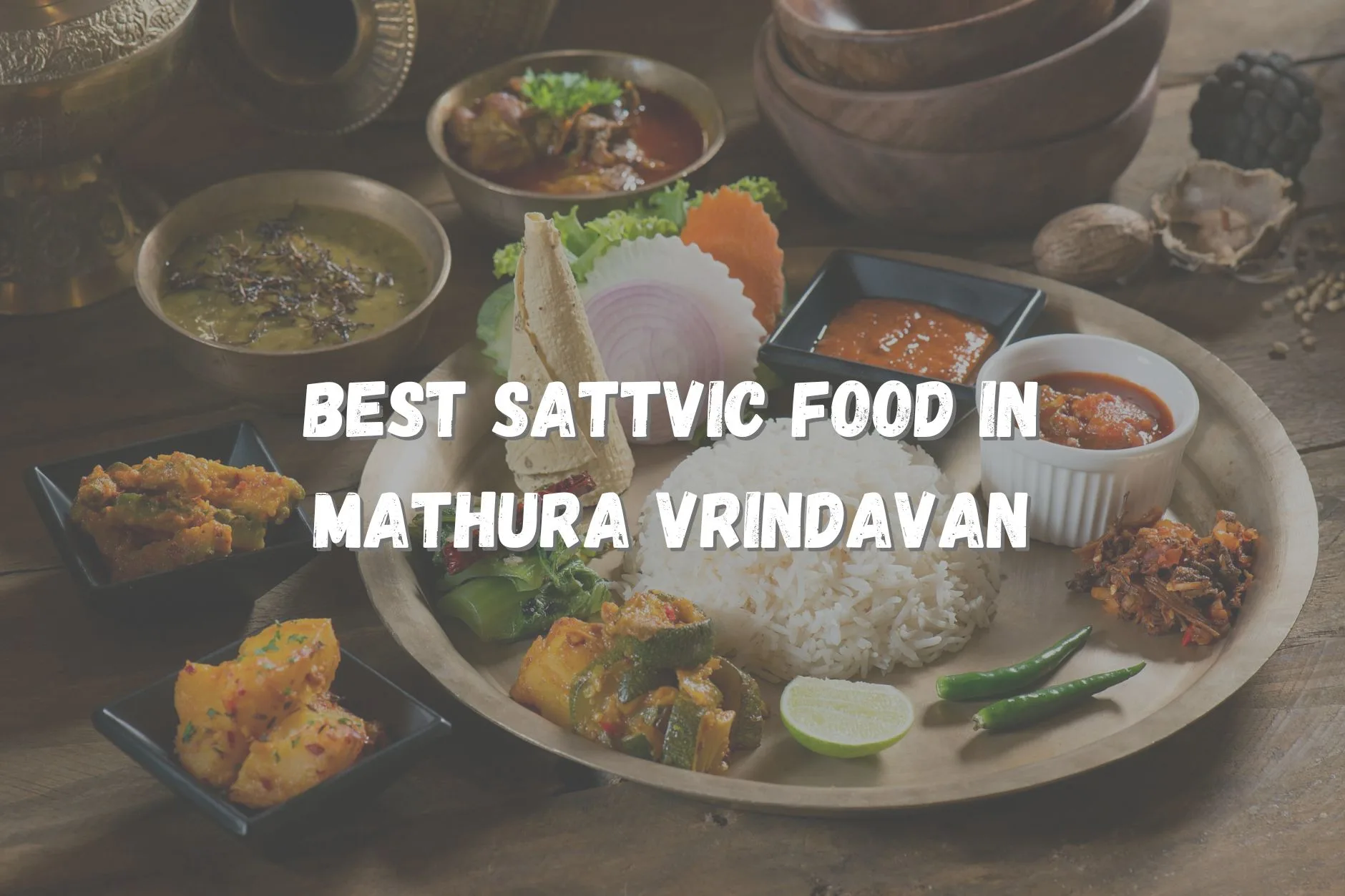 Best Sattvic Food in Mathura Vrindavan: Top 10 Restaurants and Street Eats for Pilgrims