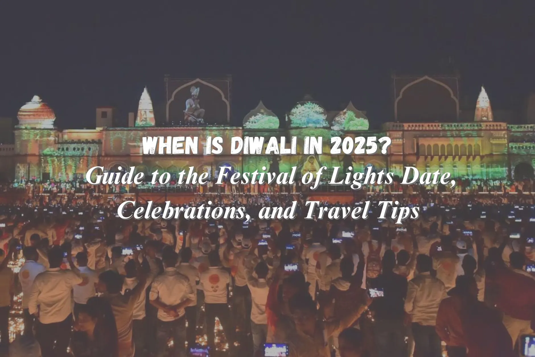 When is Diwali in 2025? Guide to the Festival of Lights Date, Celebrations, and Travel Tips